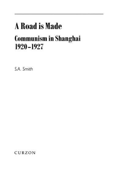 A Road Is Made: Communism in Shanghai 1920-1927