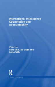 Title: International Intelligence Cooperation and Accountability, Author: Hans Born