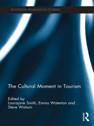 Title: The Cultural Moment in Tourism, Author: Laurajane Smith