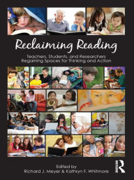 Title: Reclaiming Reading: Teachers, Students, and Researchers Regaining Spaces for Thinking and Action, Author: Richard J. Meyer