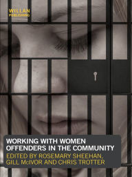 Title: Working with Women Offenders in the Community, Author: Rosemary Sheehan