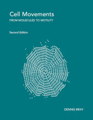 Title: Cell Movements: From Molecules to Motility, Author: Dennis Bray