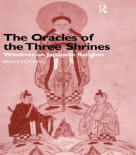 Title: The Oracles of the Three Shrines: Windows on Japanese Religion, Author: Brian Bocking