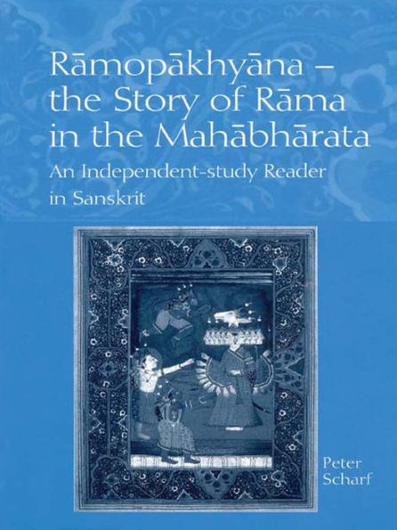 Ramopakhyana - The Story of Rama in the Mahabharata: A Sanskrit Independent-Study Reader