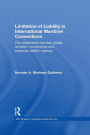 Limitation of Liability in International Maritime Conventions: The Relationship between Global Limitation Conventions and Particular Liability Regimes