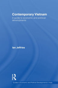 Title: Contemporary Vietnam: A Guide to Economic and Political Developments, Author: Ian Jeffries