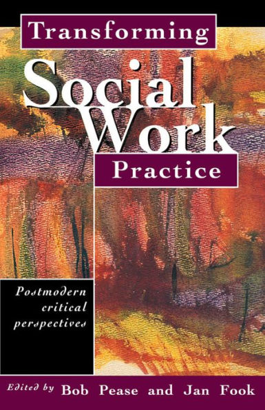 Transforming Social Work Practice: Postmodern Critical Perspectives