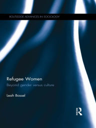 Title: Refugee Women: Beyond Gender versus Culture, Author: Leah Bassel