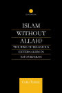 Islam Without Allah?: The Rise of Religious Externalism in Safavid Iran