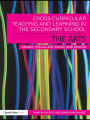 Cross-Curricular Teaching and Learning in the Secondary School... The Arts: Drama, Visual Art, Music and Design