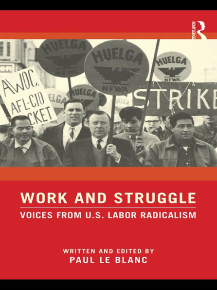 Work and Struggle: Voices from U.S. Labor Radicalism