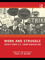 Work and Struggle: Voices from U.S. Labor Radicalism