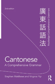 Title: Cantonese: A Comprehensive Grammar, Author: Stephen Matthews