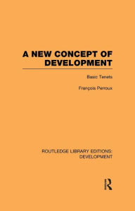 Title: A New Concept of Development: Basic Tenets, Author: François Perroux