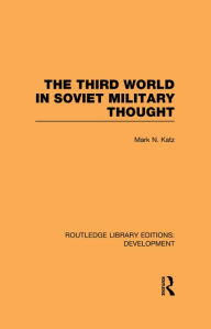 Title: The Third World in Soviet Military Thought, Author: Mark Katz