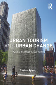 Title: Urban Tourism and Urban Change: Cities in a Global Economy, Author: Costas Spirou