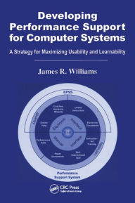Title: Developing Performance Support for Computer Systems: A Strategy for Maximizing Usability and Learnability, Author: James R. Williams