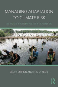 Title: Managing Adaptation to Climate Risk: Beyond Fragmented Responses, Author: Geoff O'Brien