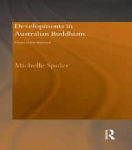 Title: Developments in Australian Buddhism: Facets of the Diamond, Author: Michelle Spuler