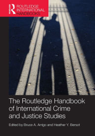 Title: The Routledge Handbook of International Crime and Justice Studies, Author: Bruce Arrigo
