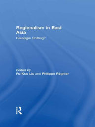 Title: Regionalism in East Asia, Author: Fu-kuo Liu