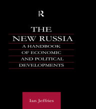 Title: The New Russia: A Handbook of Economic and Political Developments, Author: Ian Jeffries