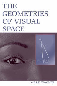 Title: The Geometries of Visual Space, Author: Mark Wagner