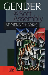 Title: Gender as Soft Assembly, Author: Adrienne Harris