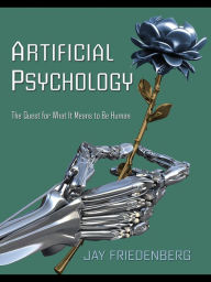 Title: Artificial Psychology: The Quest for What It Means to Be Human, Author: Jay Friedenberg