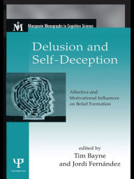 Title: Delusion and Self-Deception: Affective and Motivational Influences on Belief Formation, Author: Tim Bayne