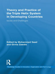 Title: Theory and Practice of the Triple Helix Model in Developing Countries: Issues and Challenges, Author: Mohammed Saad