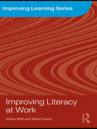 Title: Improving Literacy at Work, Author: Alison Wolf