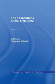 Title: The Foundations of the Arab State, Author: Ghassan Salame