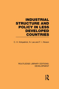 Title: Industrial Structure and Policy in Less Developed Countries, Author: Colin Kirkpatrick