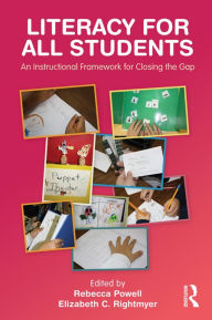 Title: Literacy for All Students: An Instructional Framework for Closing the Gap, Author: Rebecca Powell