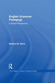 Title: English Grammar Pedagogy: A Global Perspective, Author: Barbara M. Birch