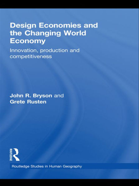 Design Economies and the Changing World Economy: Innovation, Production and Competitiveness