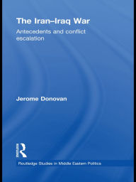 Title: The Iran-Iraq War: Antecedents and Conflict Escalation, Author: Jerome Donovan