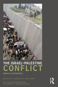 Title: The Israel-Palestine Conflict: Parallel Discourses, Author: Elizabeth Matthews