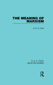 Title: The Meaning of Marxism, Author: G. Cole