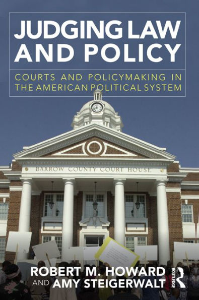 Judging Law and Policy: Courts and Policymaking in the American Political System