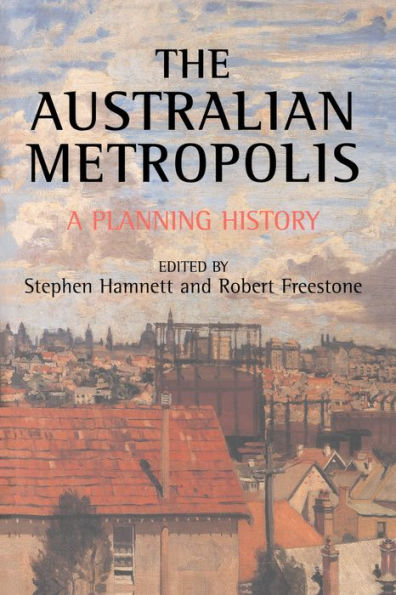 Australian Metropolis: A Planning History