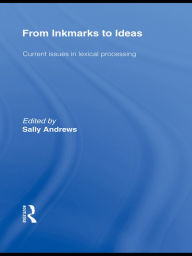 Title: From Inkmarks to Ideas: Current Issues in Lexical Processing, Author: Sally Andrews