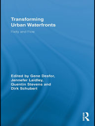 Title: Transforming Urban Waterfronts: Fixity and Flow, Author: Gene Desfor