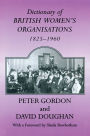 Dictionary of British Women's Organisations, 1825-1960