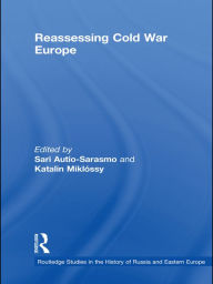 Title: Reassessing Cold War Europe, Author: Sari Autio-Sarasmo