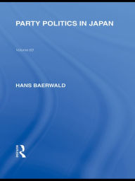 Title: Party Politics in Japan, Author: Hans Baerwald