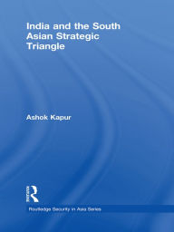 Title: India and the South Asian Strategic Triangle, Author: Ashok Kapur