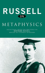 Title: Russell on Metaphysics: Selections from the Writings of Bertrand Russell, Author: Bertrand Russell