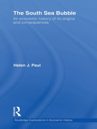 Title: The South Sea Bubble: An Economic History of its Origins and Consequences, Author: Helen Paul